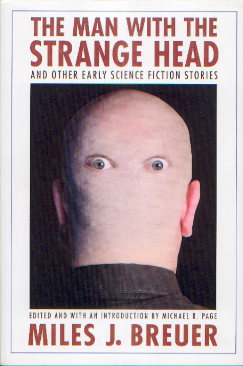 The Man with the Strange Head and Other Early Science Fiction Stories (Bison Frontiers of Imagination) Miles J. Breuer and Michael R. Page